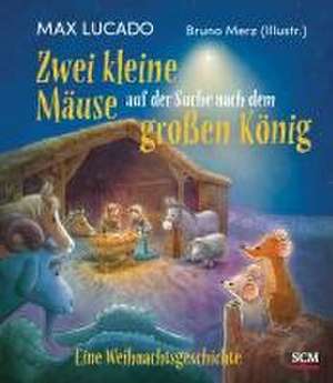 Zwei kleine Mäuse auf der Suche nach dem großen König de Max Lucado