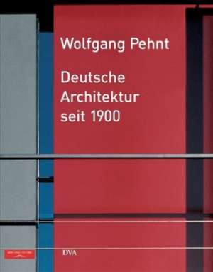 Deutsche Architektur seit 1900 de Wolfgang Pehnt