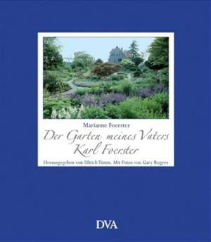 Der Garten meines Vaters Karl Foerster de Marianne Foerster