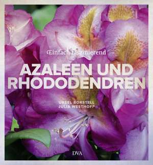 Azaleen und Rhododendren de Ursel Borstell