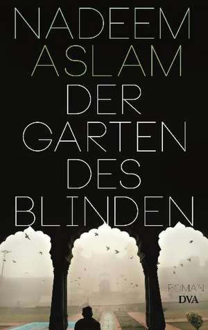 Der Garten des Blinden de Nadeem Aslam