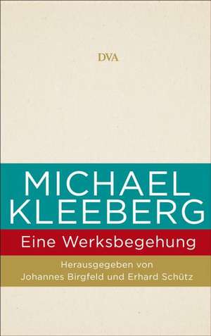 Michael Kleeberg - eine Werksbegehung de Johannes Birgfeld