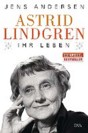 Astrid Lindgren. Ihr Leben de Jens Andersen