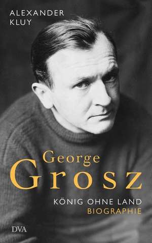 George Grosz de Alexander Kluy