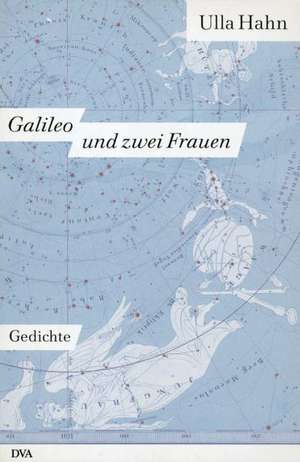 Galileo und zwei Frauen de Ulla Hahn