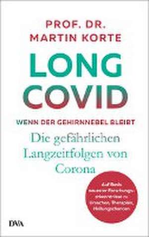 Long Covid - wenn der Gehirnnebel bleibt de Martin Korte