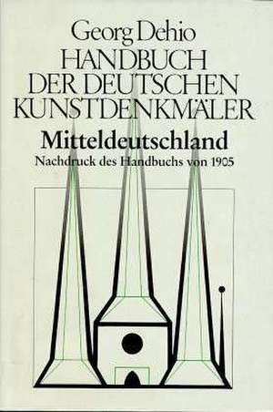 Dehio – Handbuch der deutschen Kunstdenkmäler / – Nachdruck des Handbuchs von 1905 de Georg Dehio