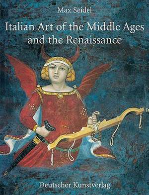 Italian Art of the Middle Ages And the Renaissance: Painting de Max Seidel