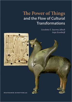 The Power of Things and the Flow of Cultural Transformations de Lieselotte E. Saurma-Jeltsch