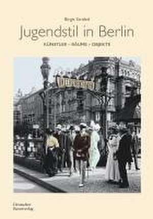 Jugendstil in Berlin – Künstler – Räume – Objekte de Birgit Ströbel