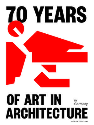 70 Years of Art in Architecture in Germany de Für Bau Und Hei Bundesministeri