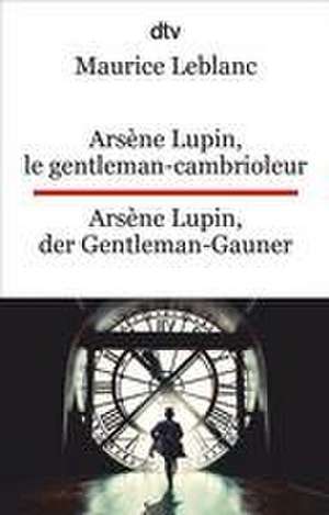 Arsène Lupin, le gentleman-cambrioleur. Arsène Lupin, der Gentleman-Gauner de Maurice Leblanc