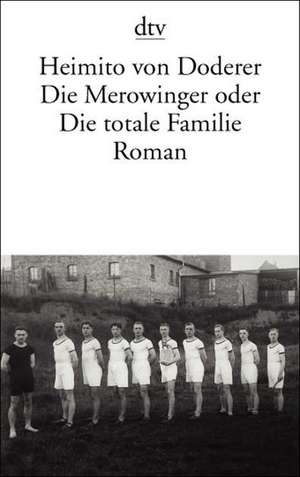 Die Merowinger oder Die totale Familie de Heimito von Doderer