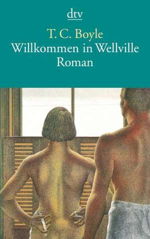 Willkommen in Wellville de Tom Coraghessan Boyle