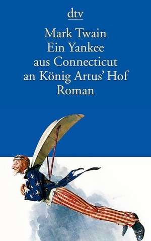 Ein Yankee aus Connecticut an König Artus' Hof de Mark Twain