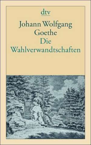 Die Wahlverwandtschaften de Johann Wolfgang von Goethe