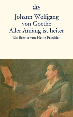 Aller Anfang ist heiter de Johann Wolfgang von Goethe