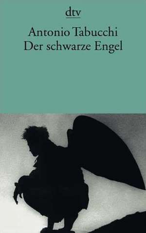 Der schwarze Engel de Antonio Tabucchi