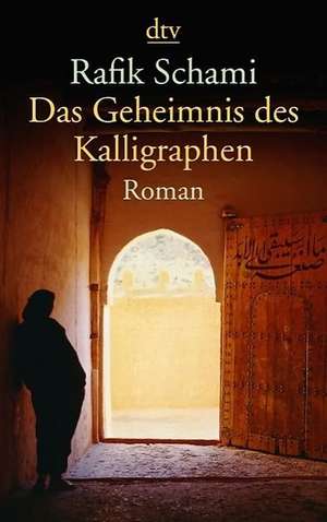 Das Geheimnis des Kalligraphen de Rafik Schami