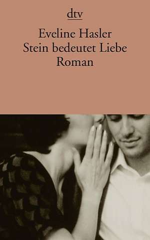 Stein bedeutet Liebe de Eveline Hasler