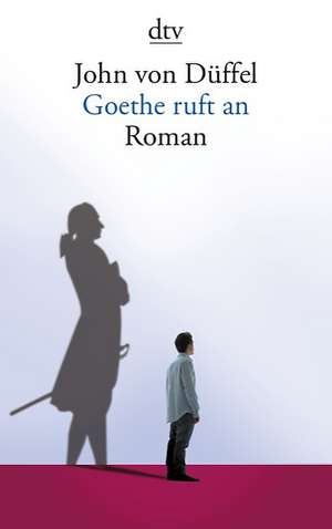 Goethe ruft an de John von Düffel