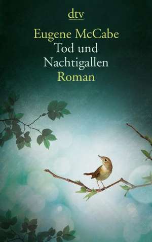 Tod und Nachtigallen de Eugene McCabe