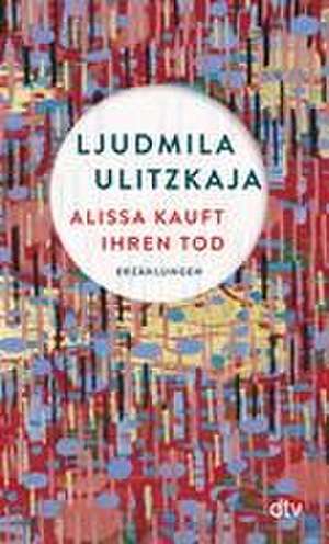 Alissa kauft ihren Tod de Ljudmila Ulitzkaja