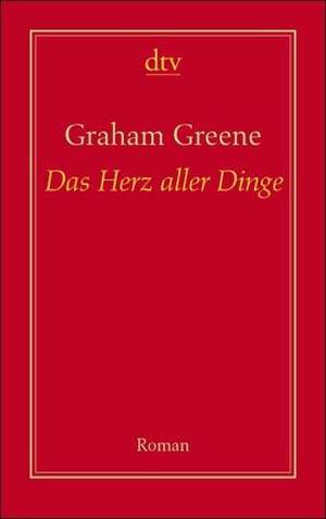 Das Herz aller Dinge de Graham Greene