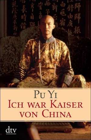 Ich war Kaiser von China de Pu Yi