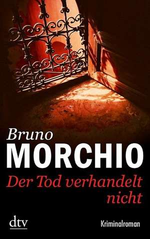 Der Tod verhandelt nicht de Bruno Morchio