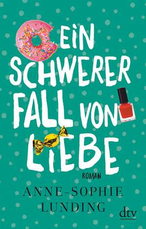 Ein schwerer Fall von Liebe de Anne-Sophie Lunding