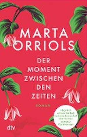 Der Moment zwischen den Zeiten de Marta Orriols