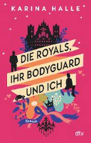 Die Royals, ihr Bodyguard und ich de Karina Halle