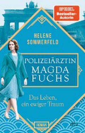 Polizeiärztin Magda Fuchs - Das Leben, ein ewiger Traum de Helene Sommerfeld