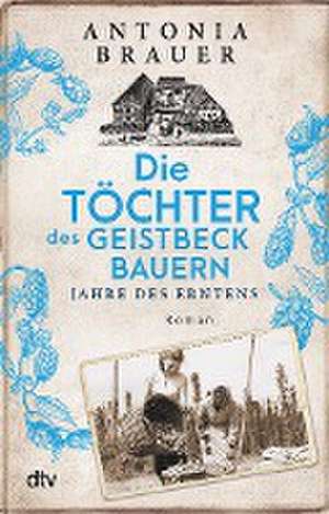 Die Töchter des Geistbeckbauern de Antonia Brauer