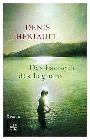 Das Lächeln des Leguans de Denis Thériault