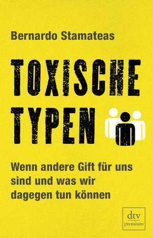 Toxische Typen de Bernardo Stamateas