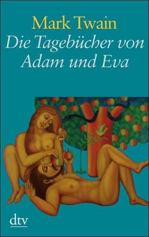 Die Tagebücher von Adam und Eva de Mark Twain