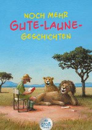 Noch mehr Gute-Laune-Geschichten - Geschichten für heitere Lesestunden, jetzt in vergrößerter Schrift de Karoline Adler