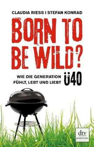 Born to be wild de Claudia Rieß