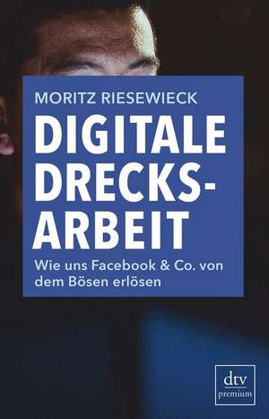 Digitale Drecksarbeit de Moritz Riesewieck