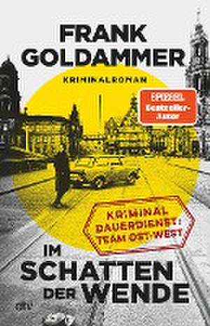 Im Schatten der Wende de Frank Goldammer