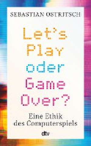 Let's Play oder Game Over? de Sebastian Ostritsch