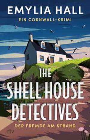 The Shell House Detectives de Emylia Hall