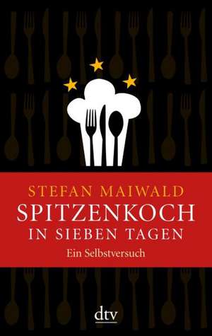 Spitzenkoch in sieben Tagen de Stefan Maiwald