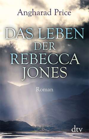 Das Leben der Rebecca Jones de Angharad Price