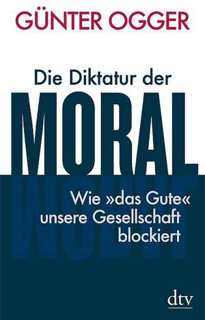 Die Diktatur der Moral de Günter Ogger