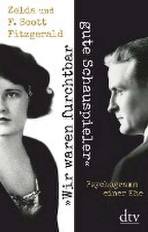 "Wir waren furchtbar gute Schauspieler" de F. Scott Fitzgerald