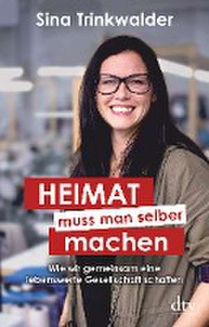 Heimat muss man selber machen de Sina Trinkwalder