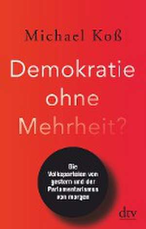 Demokratie ohne Mehrheit? de Michael Koß